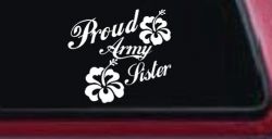 Proud Army Sister Hibiscus Flowers Military Car or Truck Window Decal Sticker