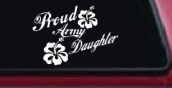 Proud Army Daughter Hibiscus Flowers Military Car or Truck Window Decal Sticker