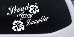 Proud Army Daughter Hibiscus Flowers Military Car or Truck Window Decal Sticker