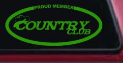 Proud Member Country Club Car or Truck Window Decal Sticker (Lime)