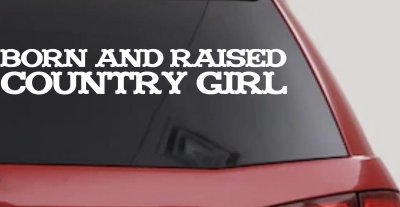 Born and Raised Country Girl Car Truck Decal Vinyl Sticker