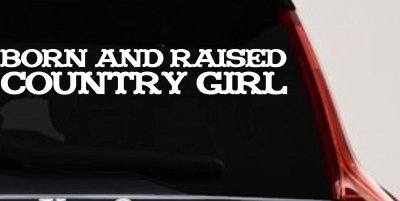 Born and Raised Country Girl Car Truck Decal Vinyl Sticker
