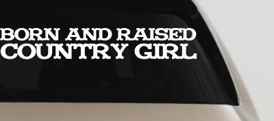 Born and Raised Country Girl Car Truck Decal Vinyl Sticker