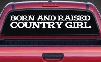 Born and Raised Country Girl Car or Truck Window Decal Sticker