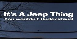 It's A Jeep Thing You Wouldn't Understand Off Road Car or Truck Window Decal Sticker