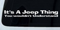 Its A Jeep Thing You Wouldnt Understand Off Road Car or Truck Window Decal Sticker
