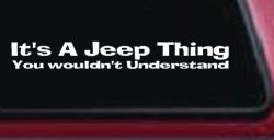 Its A Jeep Thing You Wouldnt Understand Off Road Car or Truck Window Decal Sticker