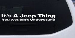 Its A Jeep Thing You Wouldnt Understand Off Road Car or Truck Window Decal Sticker