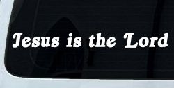 Jesus Is The Lord Christian Car or Truck Window Decal Sticker