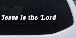 Jesus Is The Lord Christian Car or Truck Window Decal Sticker