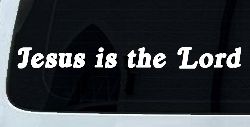 Jesus Is The Lord Christian Car or Truck Window Decal Sticker