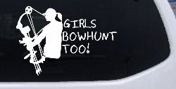 Girls Bow Hunt Too Hunting Car or Truck Window Decal Sticker