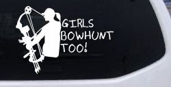 Girls Bow Hunt Too Hunting Car or Truck Window Decal Sticker