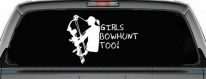 Girls Bow Hunt Too Hunting Car or Truck Window Decal Sticker