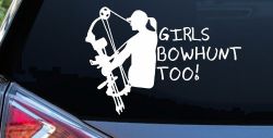 Girls Bow Hunt Too Hunting Car or Truck Window Decal Sticker