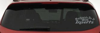 Machinists Do It With Inserts Funny Car or Truck Window Decal Sticker (Telegrey)