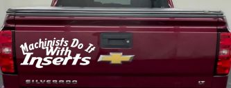 Machinists Do It With Inserts Funny Car or Truck Window Decal Sticker (White)