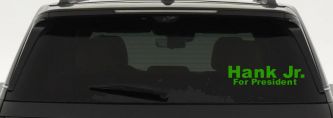Hank Jr For President Country Car or Truck Window Decal Sticker (Lime)
