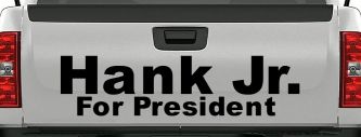 Hank Jr For President Country Car or Truck Window Decal Sticker (Matte Black)