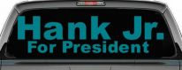 Hank Jr For President Country Car or Truck Window Decal Sticker (Turquoise Blue)