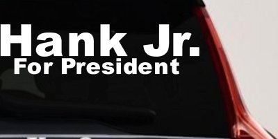 Hank Jr For President Decal Country Car Truck Window Vinyl Sticker