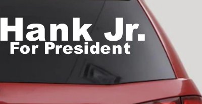 Hank Jr For President Decal Country Car Truck Window Vinyl Sticker