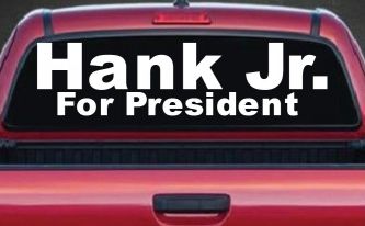 Hank Jr For President Country Car or Truck Window Decal Sticker