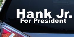 Hank Jr For President Country Car or Truck Window Decal Sticker