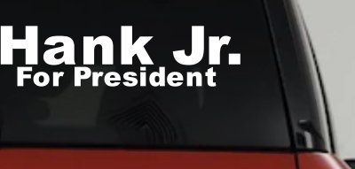 Hank Jr For President Decal Country Car Truck Window Vinyl Sticker
