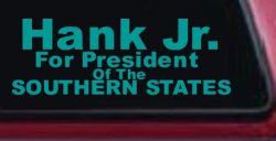Hank Jr For President Southern States Country Car or Truck Window Decal Sticker (Turquoise)