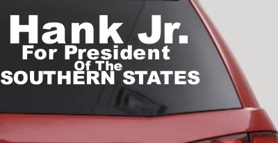 Hank Jr For President Decal Southern States Car Truck Window Sticker