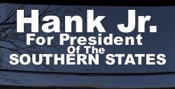 Hank Jr For President Southern States Country Car or Truck Window Decal Sticker