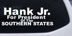 Hank Jr For President Southern States Country Car or Truck Window Decal Sticker