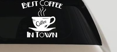 Best Coffee in Town Decal Sticker for Cafe Diner Window or Truck