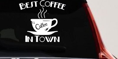 Best Coffee in Town Decal Sticker for Cafe Diner Window or Truck