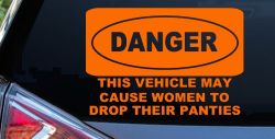 Danger This Vehicle May Cause Women to Drop Their Panties Off Road Motor Sports Car or Truck Window Decal Sticker (Orange)