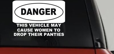 Danger This Vehicle May Cause Women to Drop Their Panties Off Road Motor Sports Car or Truck Window Vinyl Decal Sticker