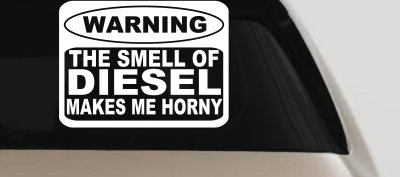 Funny Diesel Makes me Horny Off Road Car or Truck Window Vinyl Decal Sticker