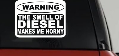 Funny Diesel Makes me Horny Off Road Car or Truck Window Vinyl Decal Sticker
