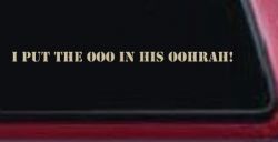 I Put the OOO in his OOHRAH! Military Car or Truck Window Vinyl Decal Sticker (Desert Sand)