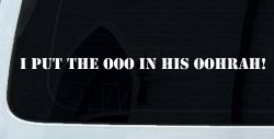 I Put the OOO in his OOHRAH! Military Car or Truck Window Decal Sticker