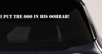 I Put the OOO in his OOHRAH! Military Car or Truck Window Vinyl Decal Sticker
