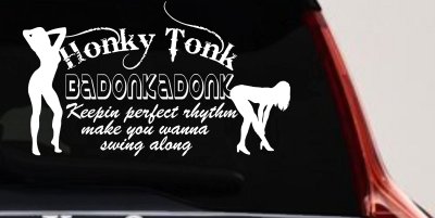 Honky Tonk Badonkadonk Country Car or Truck Window Vinyl Decal Sticker