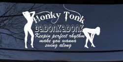Honky Tonk Badonkadonk Country Car or Truck Window Decal Sticker
