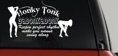Honky Tonk Badonkadonk Country Car or Truck Window Vinyl Decal Sticker