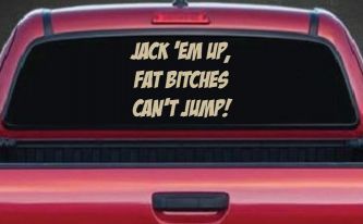 Jack 'Em Up Fat Bitches Can't Jump Funny Off Road Car or Truck Window Decal Sticker (Desert Sand)