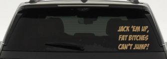Jack 'Em Up Fat Bitches Can't Jump Funny Off Road Car or Truck Window Decal Sticker (Light Brown)