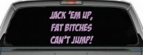 Jack 'Em Up Fat Bitches Can't Jump Funny Off Road Car or Truck Window Decal Sticker (Lilac)