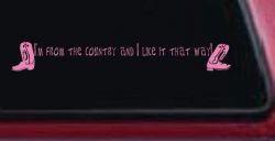 Im From The Country Car or Truck Window Decal Sticker (Pink)