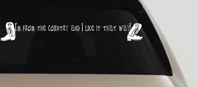 Im From The Country Car or Truck Window Vinyl Decal Sticker